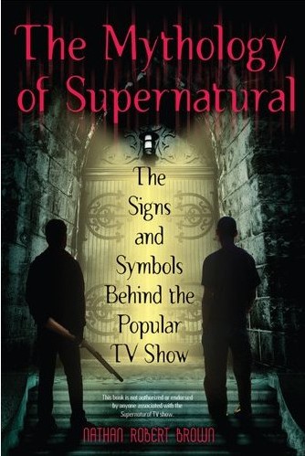 Photo de la couverture The mythology of Supernatural, livre autour de la série Supernatural